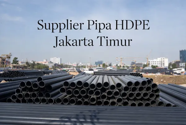 Supplier Pipa HDPE Jakarta Timur